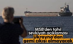 MSB'den son dakika tahıl sevkiyatı açıklaması: Ukrayna'dan gemi çıkışı olmayacak