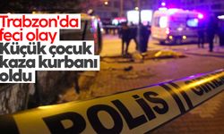 Trabzon'da feci olay! Küçük çocuk kaza kurbanı oldu