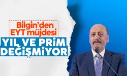 Bakan Bilgin duyurdu! EYT'de yıl ve prim sayısı değişmiyor