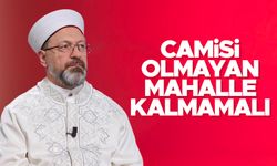 Ali Erbaş: Camisi olmayan mahalle kalmamalı