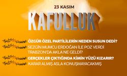Kafulluk - 23 Kasım 2022