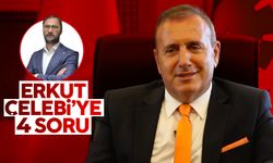Levent Ustabaşı yazdı; 'Erkut Çelebi'ye 4 soru'