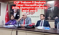 CHP Trabzon İl Başkanı Ömer Hacısalihoğlu, Atilla Ataman'ın sözlerine yanıt verdi