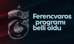 Trabzonspor’un Ferencvaros maçı programı belli oldu