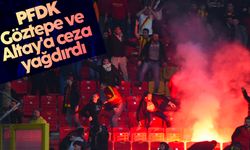 PFDK, Göztepe ve Altay'a ceza yağdırdı
