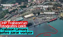 CHP Trabzon’un fotoğrafını çekti! 'Trabzon Limanı şehre zarar veriyor'