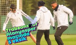 Trabzonspor, Alanyaspor maçında 5 eksik