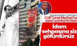 Selahaddin Çebi'den CHP Genel Merkezi’ne asılan pankarta tepki