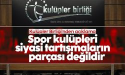 Kulüpler Birliği'nden açıklama: Spor kulüpleri siyasi tartışmaların parçası değildir