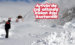 Artvin'de çığ altında kalan kişi kurtarıldı