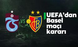 UEFA'dan Trabzonspor-Basel maçı kararı