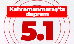 Kahramanmaraş'ta 5,1 büyüklüğünde deprem