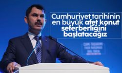 Murat Kurum: Cumhuriyet tarihinin en büyük afet konut seferberliğini başlatacağız