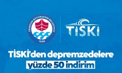 TİSKİ'den depremzedelere yüzde 50 indirim