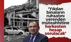 Adalet Bakanı Bekir Bozdağ: Yıkılan binaların yapımında kusuru olanlar hesap verecek