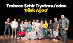 Trabzon Şehir Tiyatrosu'ndan bir 'Dilek Ağacı'