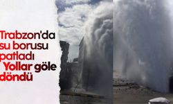 Trabzon'da su borusu patladı: Yollar göle döndü