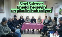 Sibel Suiçmez: Emekli herşeyin en güzelini hak ediyor
