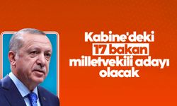 Cumhurbaşkanı Erdoğan: Kabine'deki 17 bakan milletvekili adayı olacak