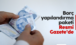 Borç yapılandırma paketi Resmi Gazete'de