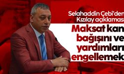 Selahaddin Çebi’den Kızılay eleştirilerine yanıt: Maksat kan bağışını engellemek
