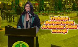 Trabzon Barosu'ndan Avukatlar Günü mesajı
