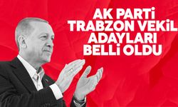 Trabzon AK Parti milletvekili adayları belli oldu