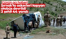 Şırnak'ta askerleri taşıyan otobüs devrildi: 2 şehit