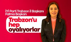 İYİ Parti Trabzon İl Başkanı Fatma Başkan: Trabzon'u hep oyalıyorlar
