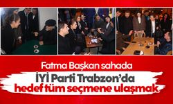 İYİ Parti Trabzon’da hedef tüm seçmene ulaşmak