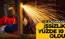 İşsizlik oranı yüzde 10 seviyesinde gerçekleşti