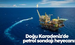 Doğu Karadeniz'de petrol sondajı heyecanı