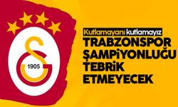 Trabzonspor, Galayasaray'ın şampiyonluğunu tebrik etmeyecek