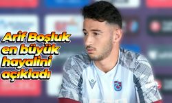 Trabzonspor'da Arif Boşluk en büyük hayalini açıkladı