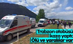 Trabzon otobüsü kaza yaptı: Ölü ve yaralılar var