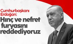 Cumhurbaşkanı Erdoğan: Hınç ve nefret furyasını reddediyoruz