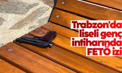 Trabzon'da liseli genç intiharında FETÖ izi