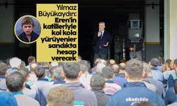 Yılmaz Büyükaydın: Eren'in katilleriyle kol kola yürüyenler sandıkta hesap verecek