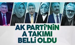 AK Parti'nin A Takımı belli oldu