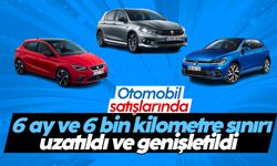 Otomobil satışlarında '6 ay ve 6 bin kilometre sınırı' uzatıldı ve genişletildi