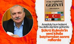 Şükrü Kuleyin'in yeni kitabı 'Türk Tarihinde Gezinti' kitap severlerle buluşuyor
