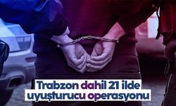 Bakan Yerlikaya duyurdu: Trabzon dahil 21 ilde uyuşturucu operasyonu