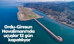 Ordu-Giresun Havalimanı'nda uçuşlar 12 gün kapatılıyor