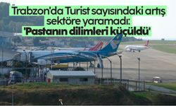 Trabzon'da Turist sayısındaki artış sektöre yaramadı: 'Pastanın dilimleri küçüldü'