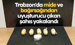 Trabzon'da mide ve bağırsağından uyuşturucu çıkan şahıs yakalandı