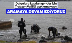 Dalgalara kapılan gençler için Trabzon Valiliği'nden yeni açıklama geldi