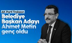 AK Parti Trabzon Büyükşehir Belediye Başkan Adayı Ahmet Metin genç oldu