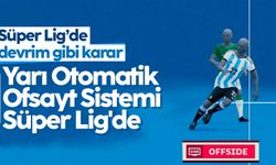 TFF duyurdu: Yarı Otomatik Ofsayt Sistemi Süper Lig'de