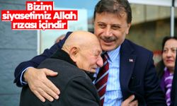 Ergin Aydın: 'Bizim siyasetimiz Allah rızası içindir'