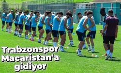 Trabzonspor Macaristan'a gidiyor